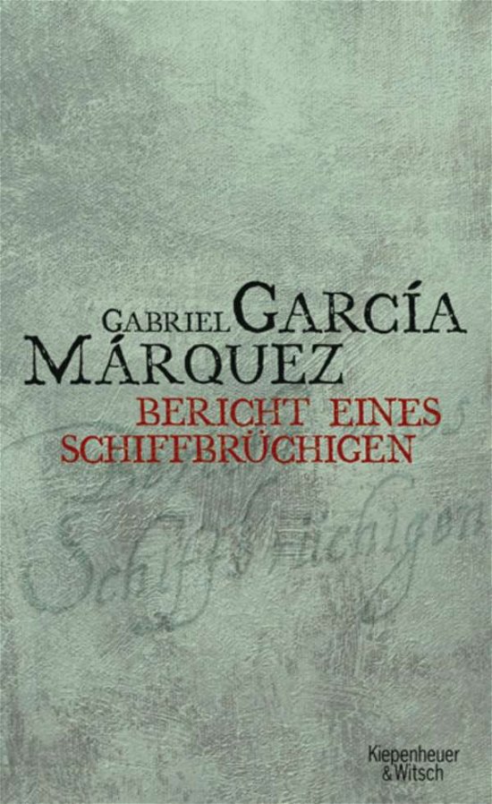 Cover for Gabriel García Márquez · Bericht eines Schiffbrüchigen (Gebundenes Buch) (2006)