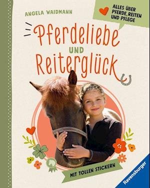 Cover for Angela Waidmann · Pferdeliebe und Reiterglück - Alles, was du über Pferde und Ponys wissen musst (Toys)