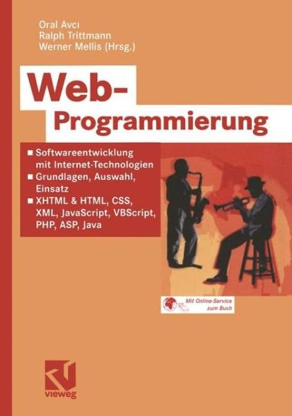 Cover for Oral Avci · Web-programmierung: Softwareentwicklung Mit Internet-technologien Grundlagen, Auswahl, Einsatz Xhtml &amp; Html, Css, Xml, Javascript, Vbscript, Php, Asp, Java (Paperback Bog) (2003)