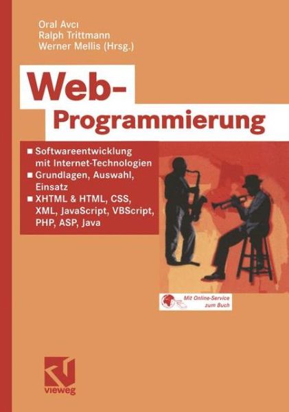 Web-programmierung: Softwareentwicklung Mit Internet-technologien Grundlagen, Auswahl, Einsatz Xhtml & Html, Css, Xml, Javascript, Vbscript, Php, Asp, Java - Oral Avci - Bøger - Vieweg+teubner Verlag - 9783528058579 - 12. december 2003