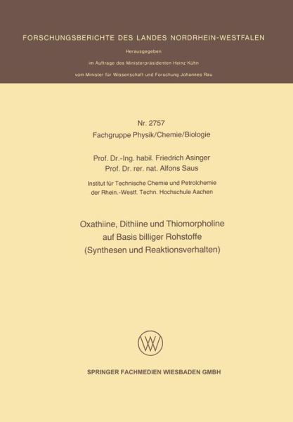 Cover for Friedrich Asinger · Oxathiine, Dithiine Und Thiomorpholine Auf Basis Billiger Rohstoffe (Synthesen Und Reaktionsverhalten) - Forschungsberichte Des Landes Nordrhein-Westfalen (Paperback Bog) [1978 edition] (1978)