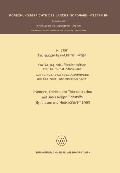 Cover for Friedrich Asinger · Oxathiine, Dithiine Und Thiomorpholine Auf Basis Billiger Rohstoffe (Synthesen Und Reaktionsverhalten) - Forschungsberichte Des Landes Nordrhein-Westfalen (Taschenbuch) [1978 edition] (1978)