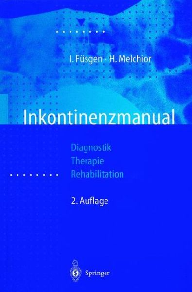 Cover for Ingo Fusgen · Inkontinenzmanual: Diagnostik -- Therapie -- Rehabilitation (Gebundenes Buch) [2nd 2. Uberarb. Aufl. edition] (1997)