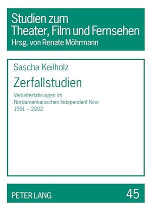 Cover for Keilholz Sascha Keilholz · Zerfallstudien: Verlusterfahrungen im Nordamerikanischen Independent Kino 1991-2002 (Paperback Book) (2009)