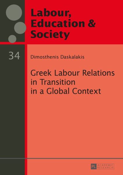 Cover for Dimosthenis Daskalakis · Greek Labour Relations in Transition in a Global Context - Arbeit, Bildung und Gesellschaft / Labour, Education and Society (Hardcover Book) [New edition] (2015)