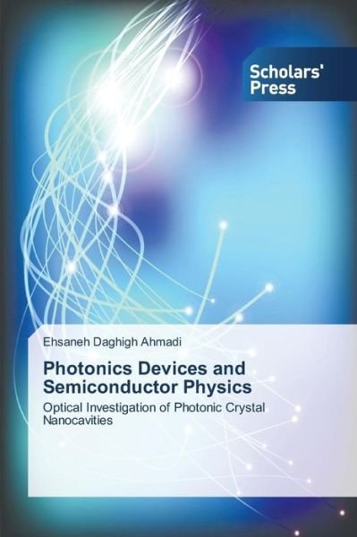 Cover for Ehsaneh Daghigh Ahmadi · Photonics Devices and Semiconductor Physics: Optical Investigation of Photonic Crystal Nanocavities (Paperback Bog) (2013)