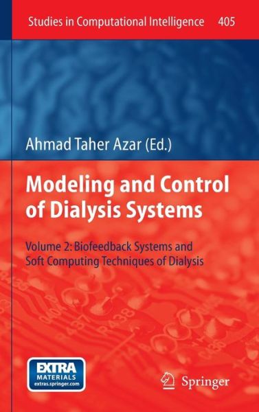 Cover for Ahmad Azar · Modeling and Control of Dialysis Systems: Volume 2: Biofeedback Systems and Soft Computing Techniques of Dialysis - Studies in Computational Intelligence (Gebundenes Buch) [2013 edition] (2012)