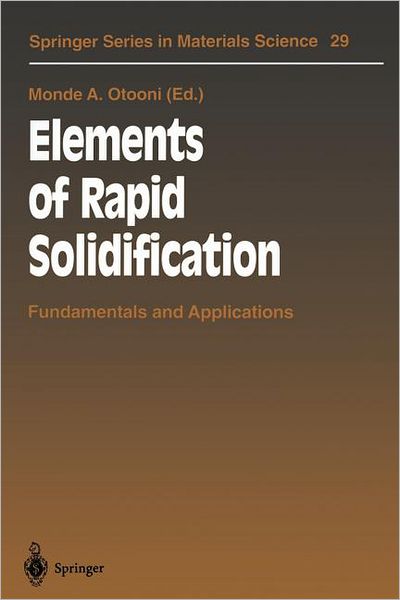 Cover for Monde a Otooni · Elements of Rapid Solidification: Fundamentals and Applications - Springer Series in Materials Science (Paperback Book) [Softcover reprint of the original 1st ed. 1998 edition] (2012)