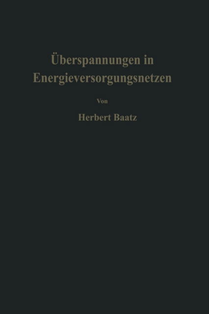 Cover for H Baatz · UEberspannungen in Energieversorgungsnetzen (Paperback Book) [Softcover Reprint of the Original 1st 1956 edition] (2013)