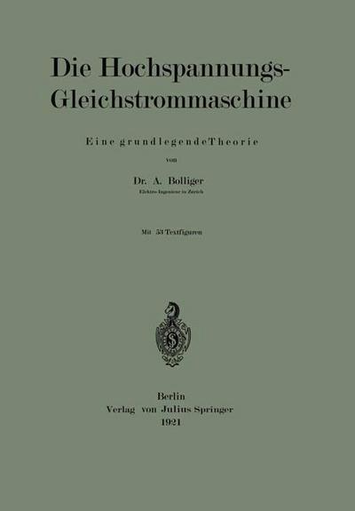 Cover for A Bolliger · Die Hochspannungs-Gleichstrommaschine: Eine Grundlegende Theorie (Paperback Book) [1921 edition] (1921)