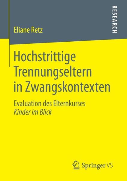 Cover for Eliane Retz · Hochstrittige Trennungseltern in Zwangskontexten: Evaluation Des Elternkurses Kinder Im Blick (Paperback Book) [2015 edition] (2014)