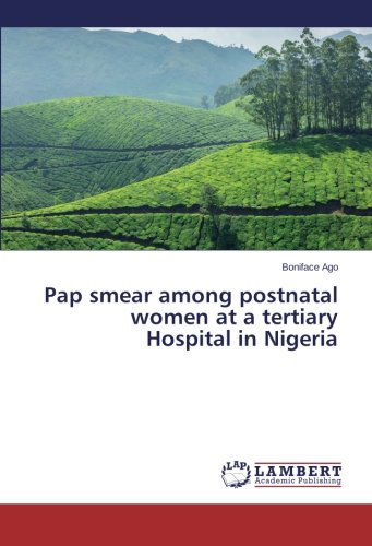 Cover for Boniface Ago · Pap Smear Among Postnatal Women at a Tertiary Hospital in Nigeria (Paperback Book) (2014)