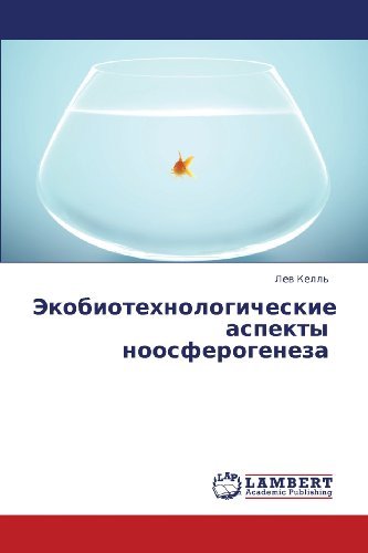 Ekobiotekhnologicheskie Aspekty Noosferogeneza - Lev Kell' - Livres - LAP LAMBERT Academic Publishing - 9783659329579 - 28 janvier 2013