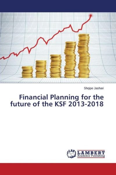 Cover for Shqipe Jashari · Financial Planning for the Future of the Ksf 2013-2018 (Paperback Bog) (2014)