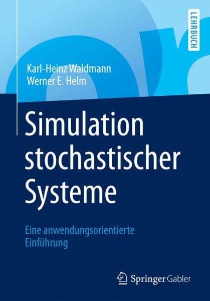 Cover for Karl-Heinz Waldmann · Simulation stochastischer Systeme: Eine anwendungsorientierte Einfuhrung (Paperback Book) (2016)