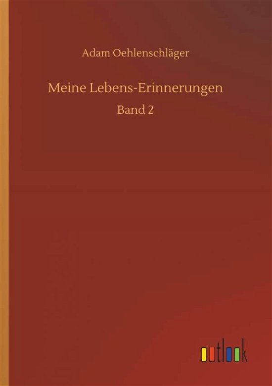 Meine Lebens-Erinnerunge - Oehlenschläger - Bøker -  - 9783732688579 - 23. mai 2018