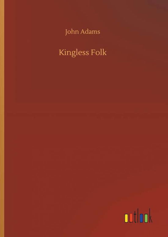 Kingless Folk - Adams - Books -  - 9783734080579 - September 25, 2019