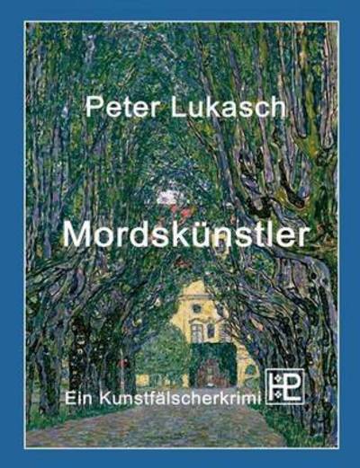 Cover for Peter Lukasch · Mordskunstler: Ein Kunstfalscherkrimi (Paperback Book) (2016)