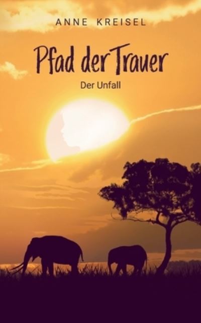 Cover for Anne Kreisel · Pfad der Trauer (Taschenbuch) (2021)