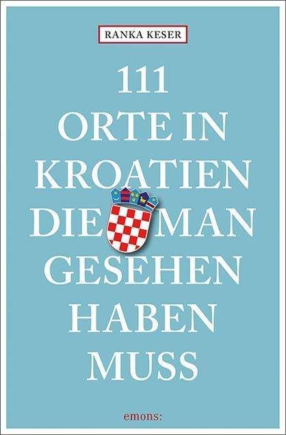 Cover for Keser · 111 Orte in Kroatien, die man ges (Bok)