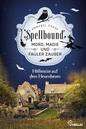 Cover for Annabel Chase · Spellbound - Höllenritt auf dem Hexenbesen (Book) (2023)