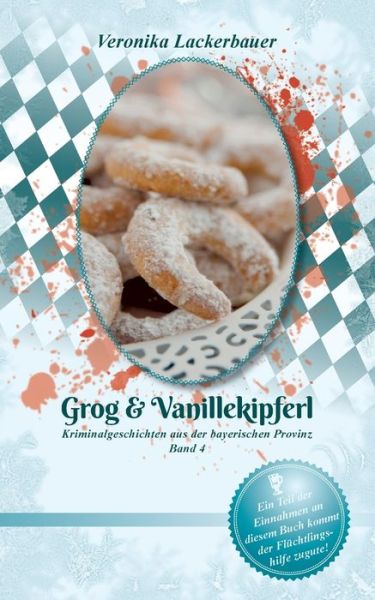 Cover for Lackerbauer · Grog &amp; Vanillekipferl (Book) (2017)