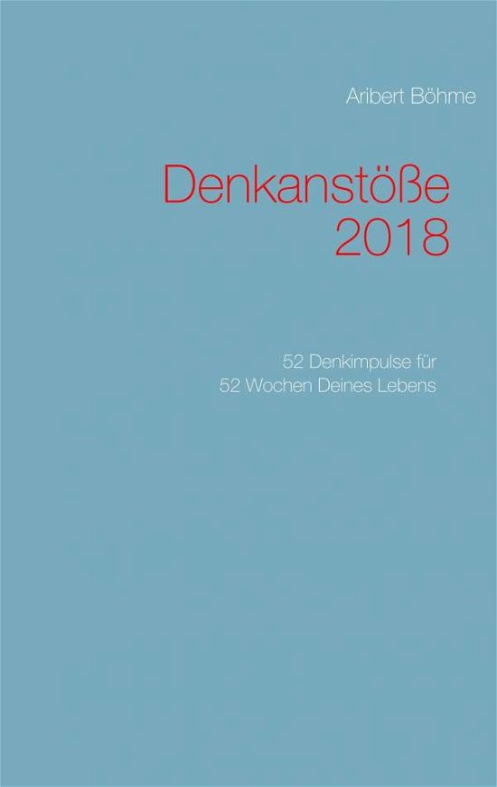 Denkanstöße 2018 - Böhme - Böcker -  - 9783746027579 - 8 december 2017