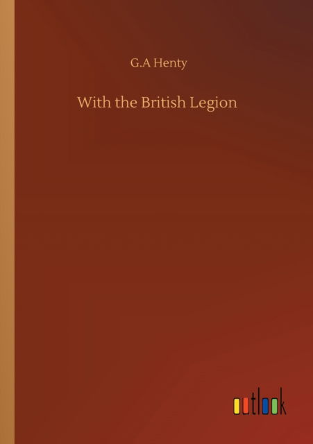 Cover for G A Henty · With the British Legion (Paperback Book) (2020)