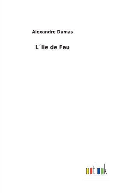 Cover for Alexandre Dumas · LIle de Feu (Hardcover Book) (2022)