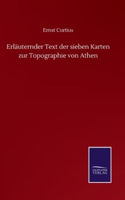 Cover for Ernst Curtius · Erlauternder Text der sieben Karten zur Topographie von Athen (Hardcover Book) (2020)