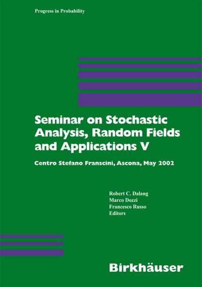 Cover for Seminar on Stochastic Analysis, Random Fields and Applications: Centro Stefano Franscini, Ascona, May 2005 - Progress in Probability (Hardcover Book) (2007)