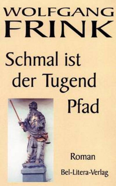 Cover for Wolfgang Frink · Schmal ist der Tugend Pfad (Paperback Book) [German edition] (2001)