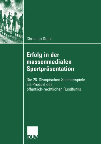 Cover for Christian Stahl · Erfolg in Der Massenmedialen Sportprasentation: Die 28. Olympischen Sommerspiele ALS Produkt Des OEffentlich-Rechtlichen Rundfunks (Paperback Book) [2006 edition] (2006)