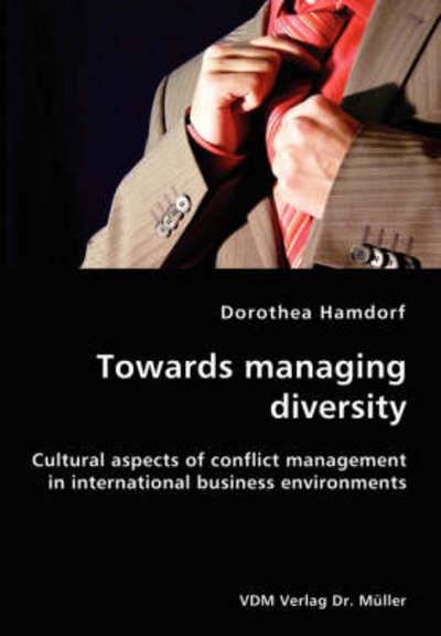 Cover for Dorothea Hamdorf · Towards Managing Diversity- Cultural Aspects of Conflict Management in International Business Environments (Paperback Book) (2006)