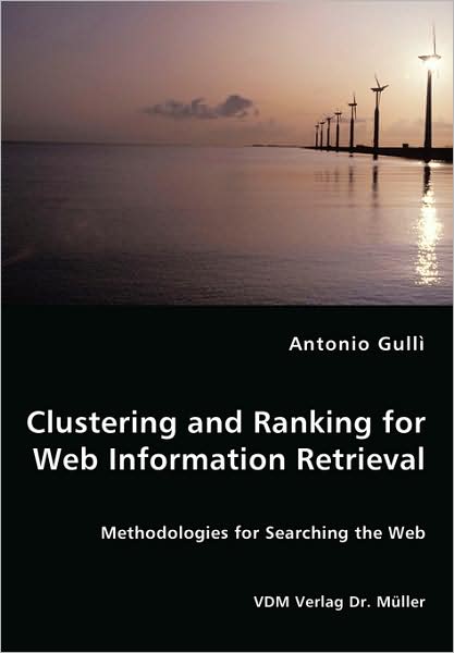 Cover for Antonio Gullì · Clustering and Ranking for Web Information Retrieval (Paperback Book) (2008)