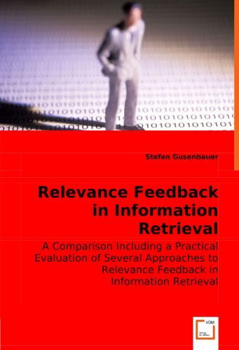 Cover for Stefan Gusenbauer · Relevance Feedback in Information Retrieval: a Comparison Including a Practical Evaluation of Several Approaches to Relevance Feedback in Information Retrieval (Pocketbok) (2008)