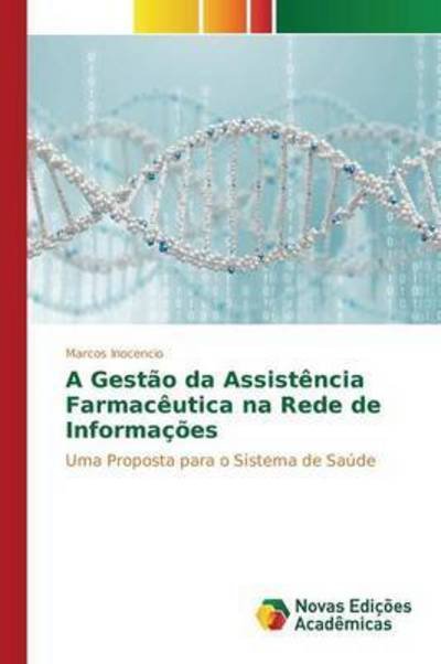 Cover for Inocencio Marcos · A Gestao Da Assistencia Farmaceutica Na Rede De Informacoes (Paperback Book) (2015)