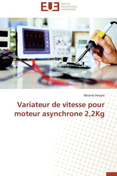 Cover for Nesrine Ferjani · Variateur De Vitesse Pour Moteur Asynchrone 2,2kg (Paperback Book) [French edition] (2018)