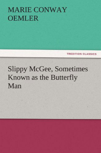 Cover for Marie Conway Oemler · Slippy McGee, Sometimes Known as the Butterfly Man (Paperback Book) (2011)