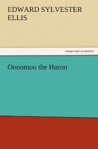 Cover for Edward Sylvester Ellis · Oonomoo the Huron (Tredition Classics) (Paperback Book) (2011)