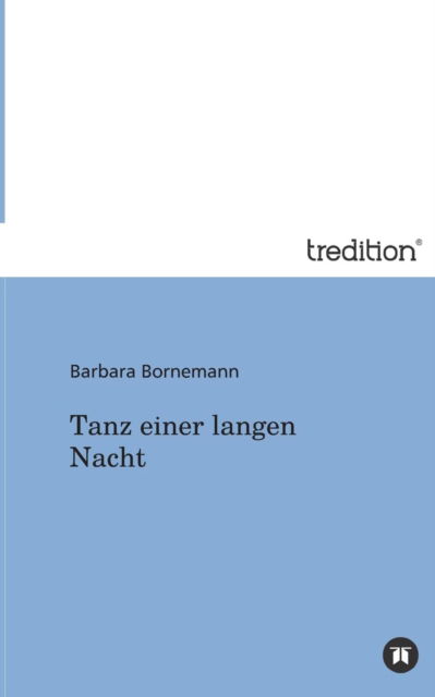 Cover for Barbara Bornemann · Tanz Einer Langen Nacht (Paperback Book) [German edition] (2012)