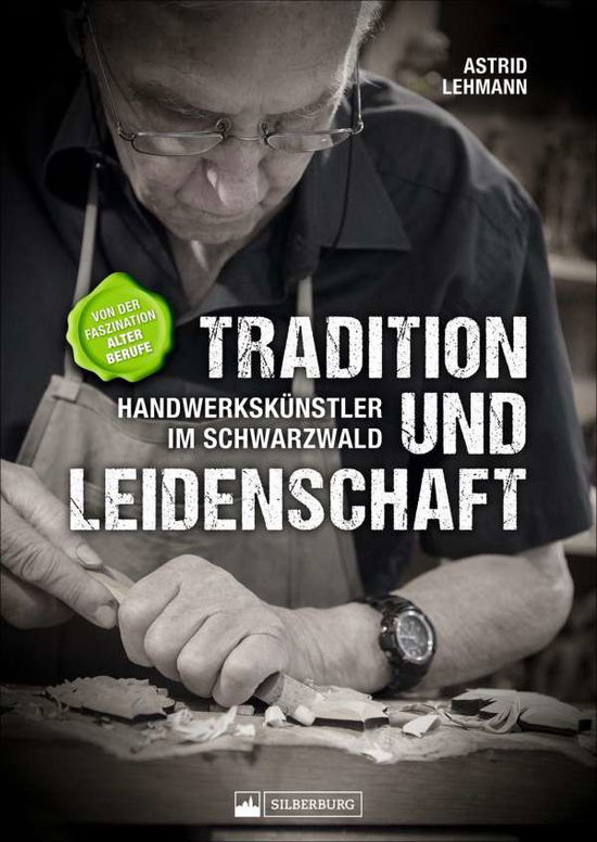 Cover for Astrid Lehmann · Tradition und Leidenschaft - Handwerkskünstler im Schwarzwald (Hardcover Book) (2021)