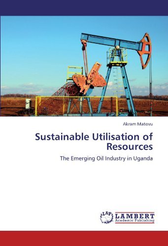 Cover for Akram Matovu · Sustainable Utilisation of Resources: the Emerging Oil Industry in Uganda (Pocketbok) (2011)