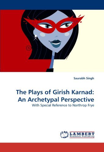 Cover for Saurabh Singh · The Plays of Girish Karnad: an Archetypal Perspective: with Special Reference to Northrop Frye (Paperback Book) (2011)