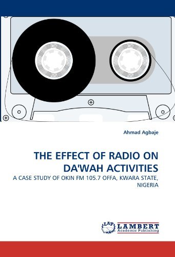 Cover for Ahmad Agbaje · The Effect of Radio on Da'wah Activities: a Case Study of Okin Fm 105.7 Offa, Kwara State, Nigeria (Paperback Book) (2011)