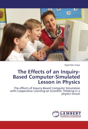 Cover for Nyet Moi Siew · The Effects of an Inquiry-based Computer-simulated Lesson in Physics: the Effects of Inquiry-based Computer Simulation with Cooperative Learning on Scientific Thinking in a Physics Lesson (Paperback Bog) (2011)