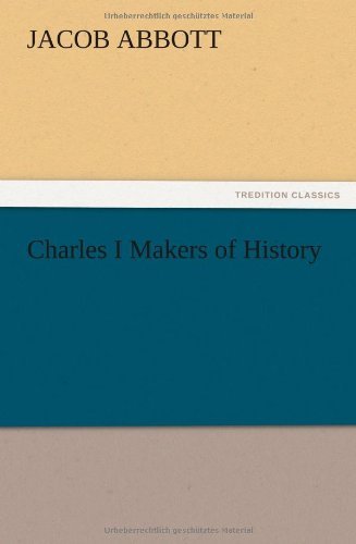 Cover for Jacob Abbott · Charles I Makers of History (Paperback Bog) (2012)