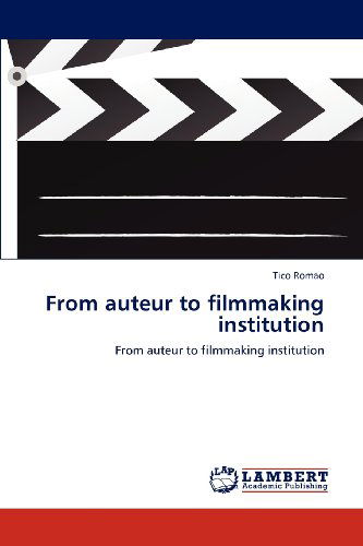 Cover for Tico Romao · From Auteur to Filmmaking Institution (Paperback Book) (2012)