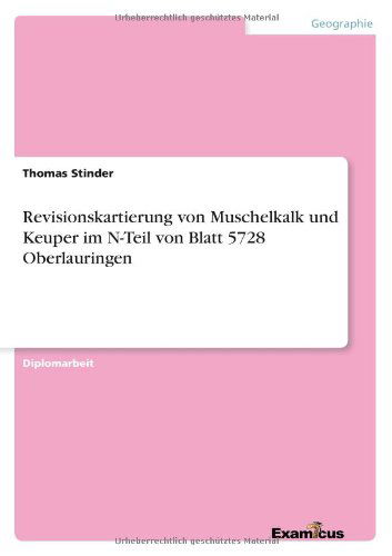 Cover for Thomas Stinder · Revisionskartierung von Muschelkalk und Keuper im N-Teil von Blatt 5728 Oberlauringen (Pocketbok) [German edition] (2012)