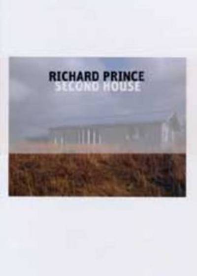 Cover for Richard Prince · Richard Prince: Second House (Gebundenes Buch) (2005)